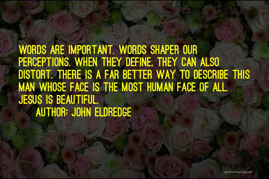 Jesus Is Beautiful Quotes By John Eldredge
