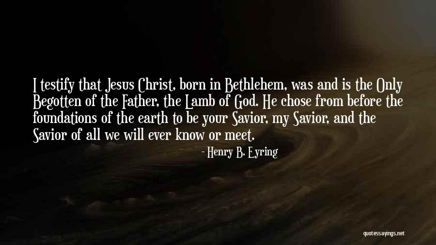 Jesus Is Born Quotes By Henry B. Eyring