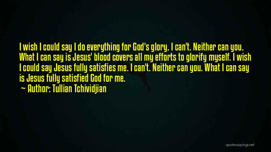 Jesus Is Everything To Me Quotes By Tullian Tchividjian