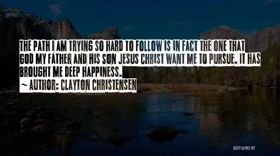 Jesus Is Happiness Quotes By Clayton Christensen