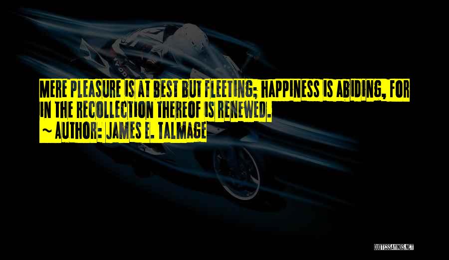 Jesus Is Happiness Quotes By James E. Talmage