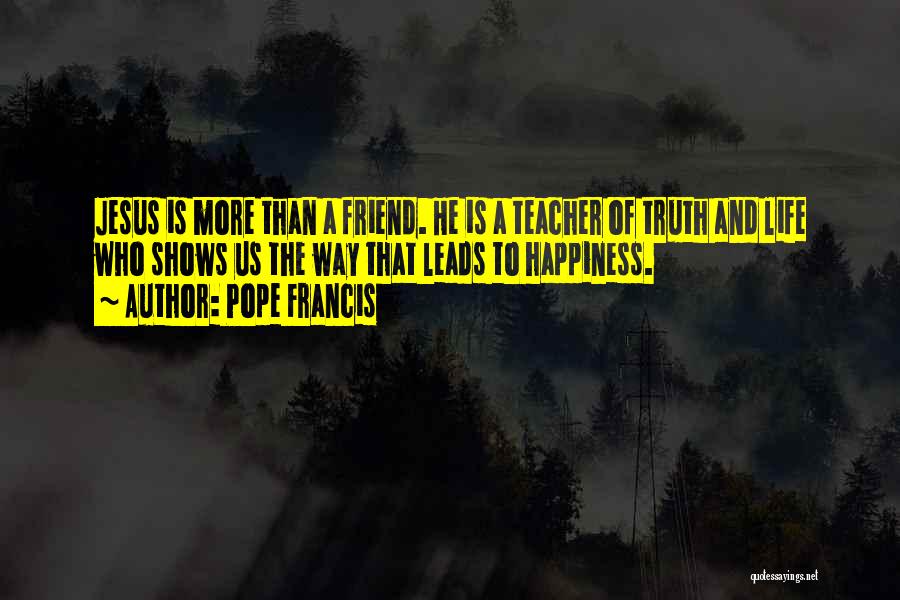 Jesus Is Happiness Quotes By Pope Francis