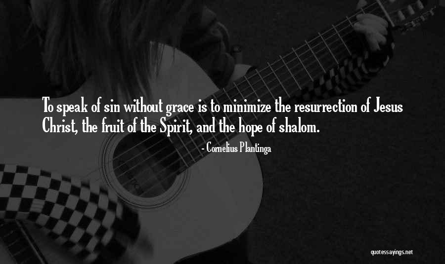Jesus Is Hope Quotes By Cornelius Plantinga Jesus Is Hope Quotes By Cornelius Plantinga