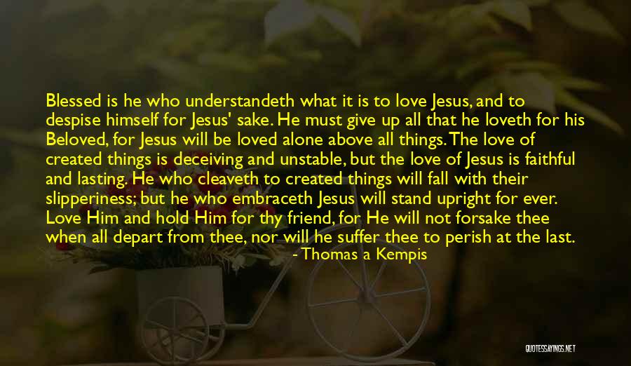 Jesus Is My Friend Quotes By Thomas A Kempis Jesus Is My Friend Quotes By Thomas A Kempis