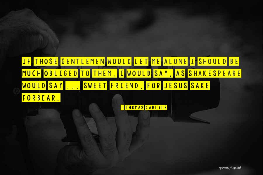 Jesus Is My Friend Quotes By Thomas Carlyle Jesus Is My Friend Quotes By Thomas Carlyle