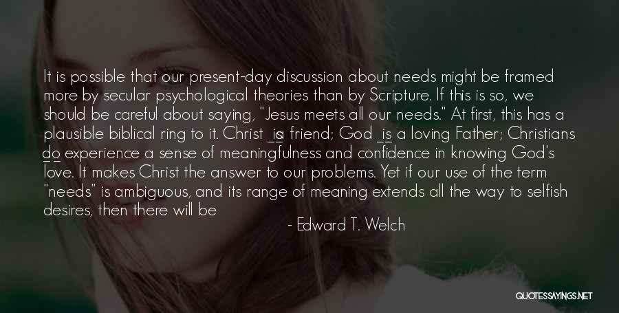 Jesus Is Our Friend Quotes By Edward T. Welch Jesus Is Our Friend Quotes By Edward T. Welch