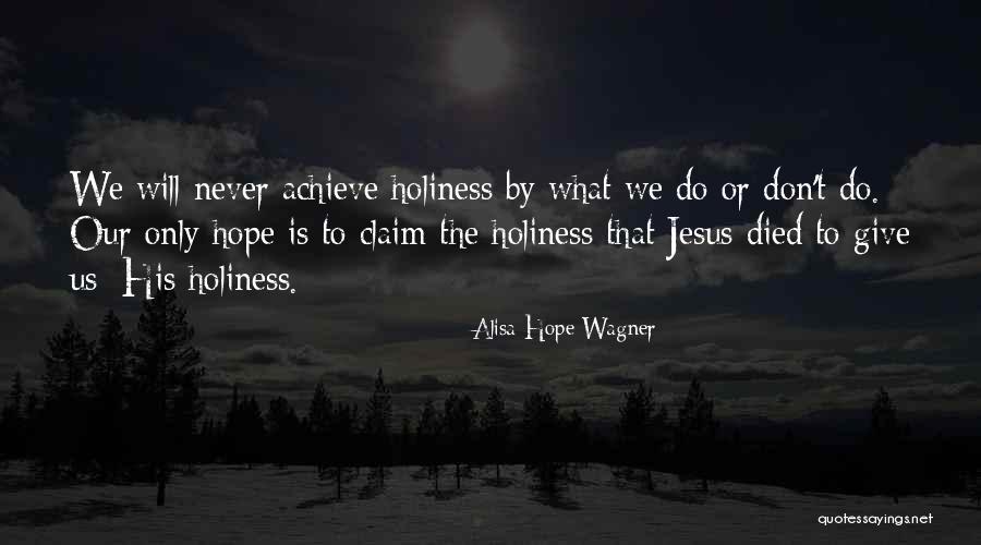 Jesus Is Our Hope Quotes By Alisa Hope Wagner Jesus Is Our Hope Quotes By Alisa Hope Wagner