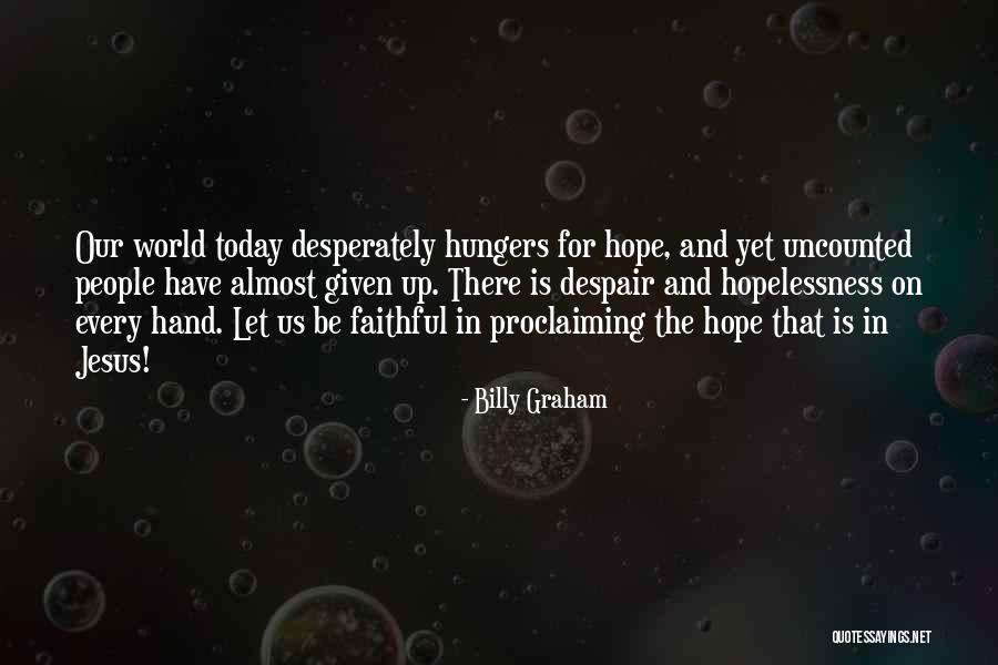 Jesus Is Our Hope Quotes By Billy Graham Jesus Is Our Hope Quotes By Billy Graham