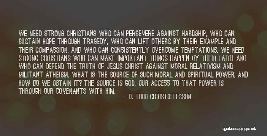 Jesus Is Our Hope Quotes By D. Todd Christofferson Jesus Is Our Hope Quotes By D. Todd Christofferson