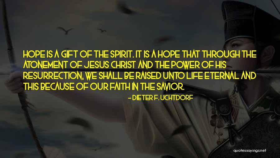 Jesus Is Our Hope Quotes By Dieter F. Uchtdorf Jesus Is Our Hope Quotes By Dieter F. Uchtdorf