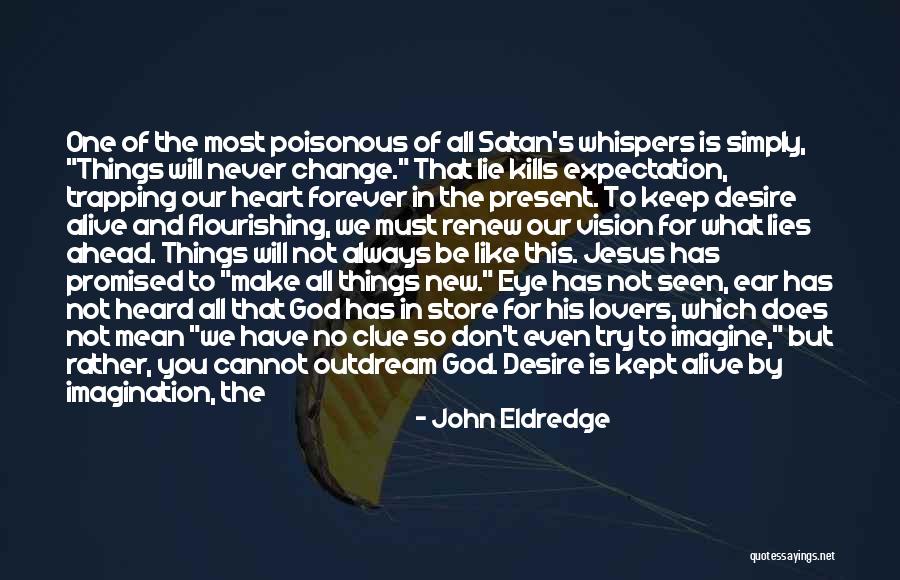 Jesus Is Our Hope Quotes By John Eldredge Jesus Is Our Hope Quotes By John Eldredge