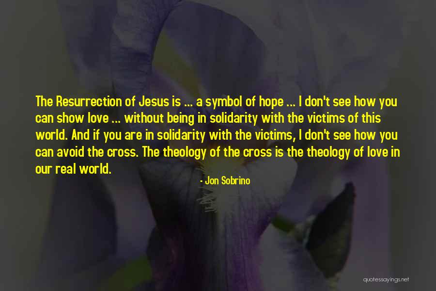 Jesus Is Our Hope Quotes By Jon Sobrino Jesus Is Our Hope Quotes By Jon Sobrino