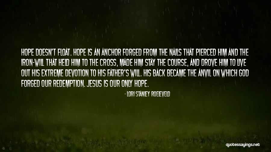 Jesus Is Our Hope Quotes By Lori Stanley Roeleveld Jesus Is Our Hope Quotes By Lori Stanley Roeleveld
