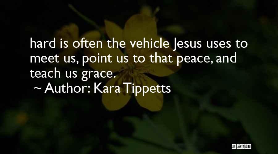 Jesus Is Peace Quotes By Kara Tippetts