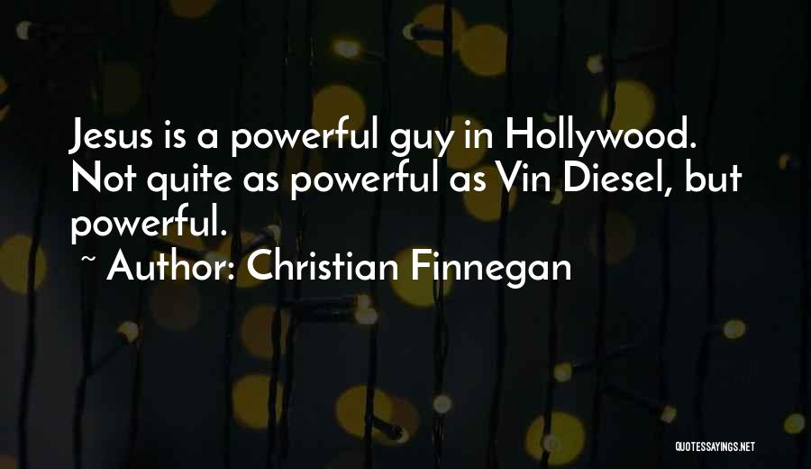 Jesus Is Powerful Quotes By Christian Finnegan