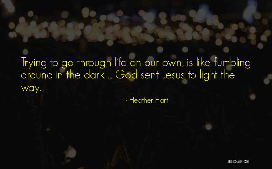 Jesus Is The Light Quotes By Heather Hart