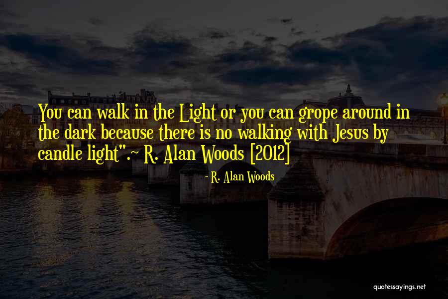 Jesus Is The Light Quotes By R. Alan Woods