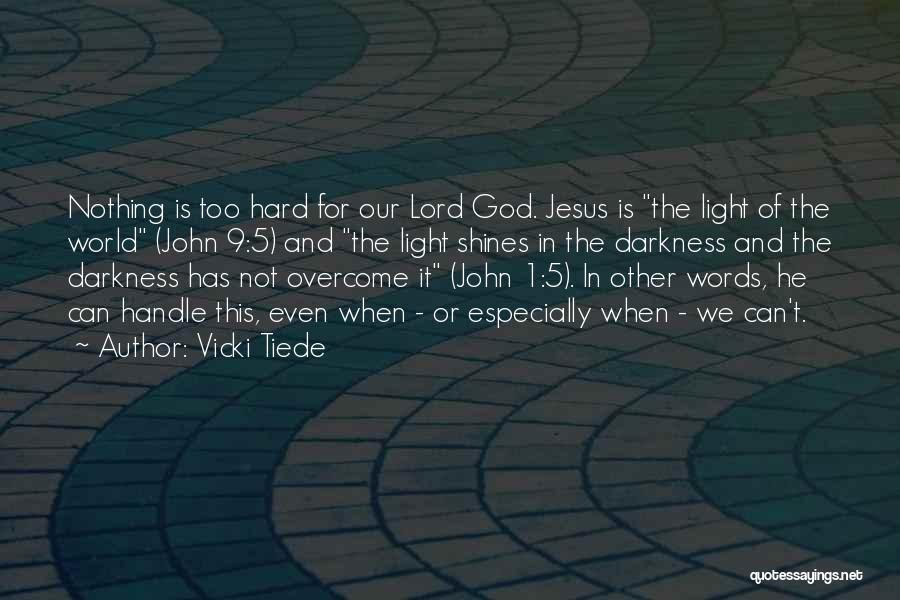 Jesus Is The Light Quotes By Vicki Tiede