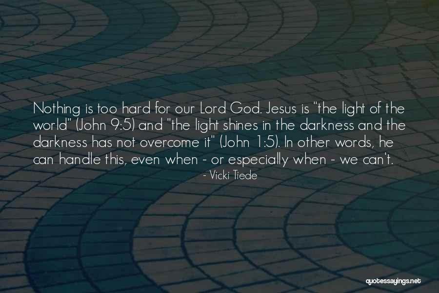 Jesus Is The Light Quotes By Vicki Tiede