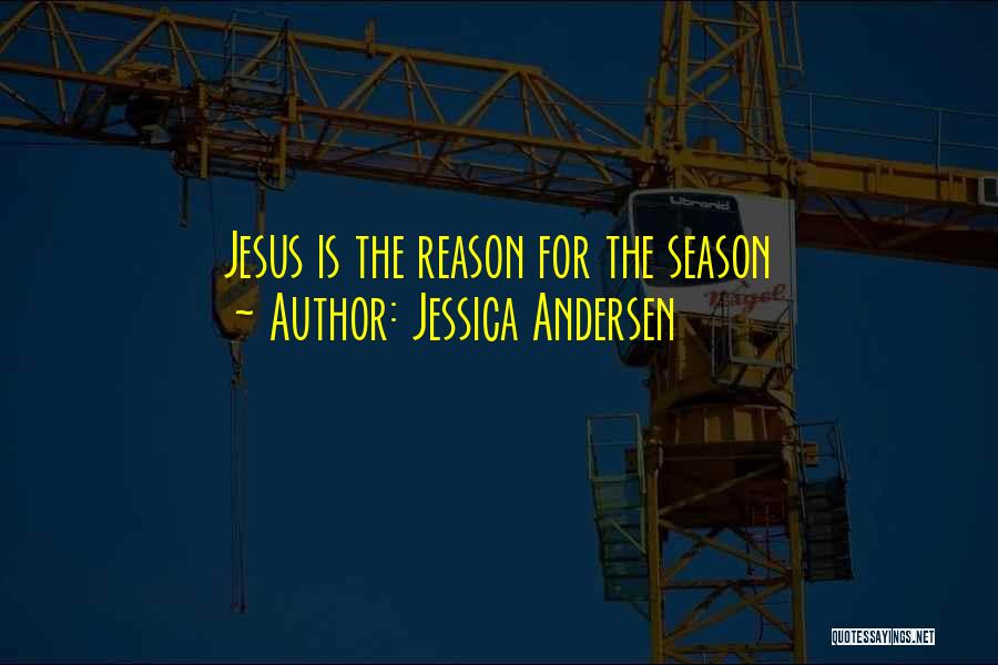 Jesus Is The Reason For Season Quotes By Jessica Andersen