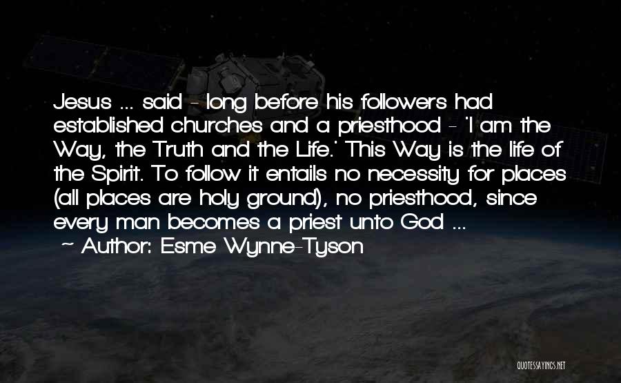 Jesus Is The Way The Truth And The Life Quotes By Esme Wynne-Tyson