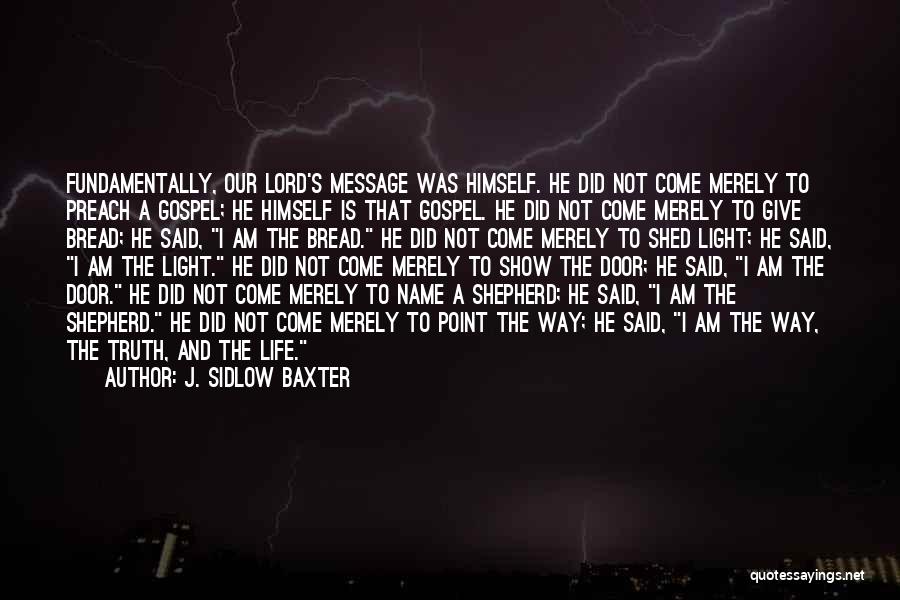 Jesus Is The Way The Truth And The Life Quotes By J. Sidlow Baxter