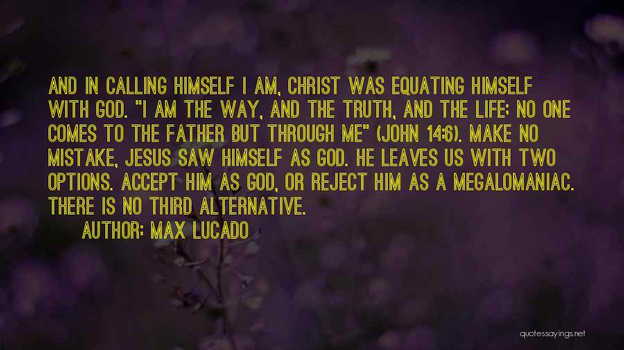 Jesus Is The Way The Truth And The Life Quotes By Max Lucado