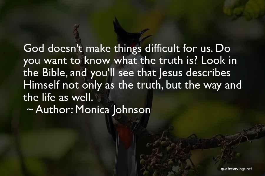 Jesus Is The Way The Truth And The Life Quotes By Monica Johnson