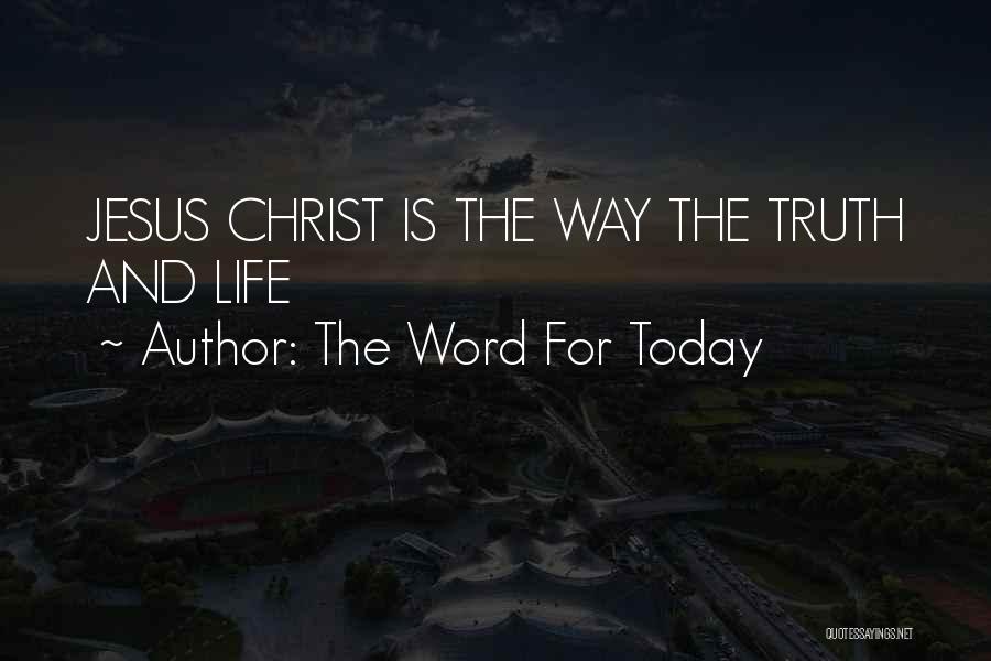 Jesus Is The Way The Truth And The Life Quotes By The Word For Today