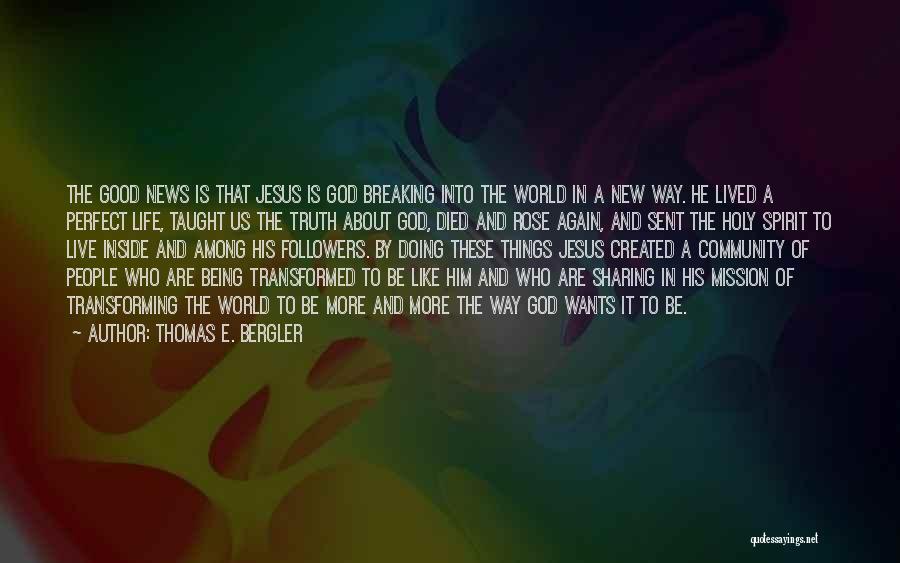 Jesus Is The Way The Truth And The Life Quotes By Thomas E. Bergler