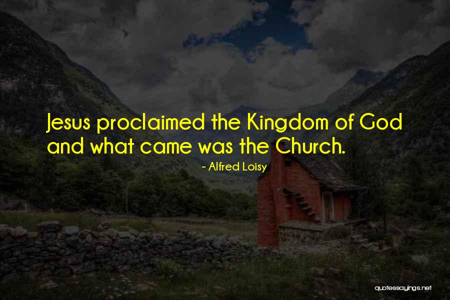 Jesus Kingdom Quotes By Alfred Loisy Jesus Kingdom Quotes By Alfred Loisy