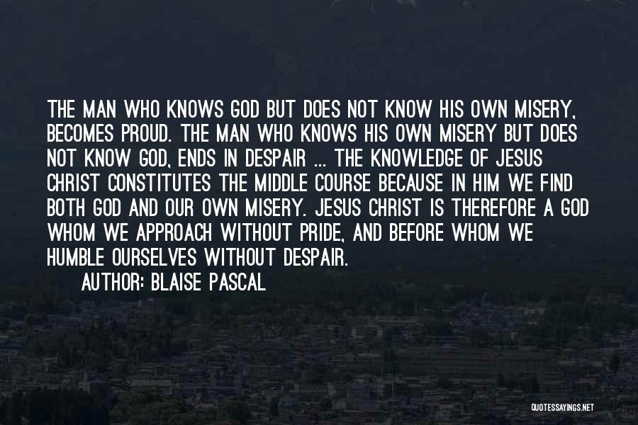 Jesus Knows Me Quotes By Blaise Pascal