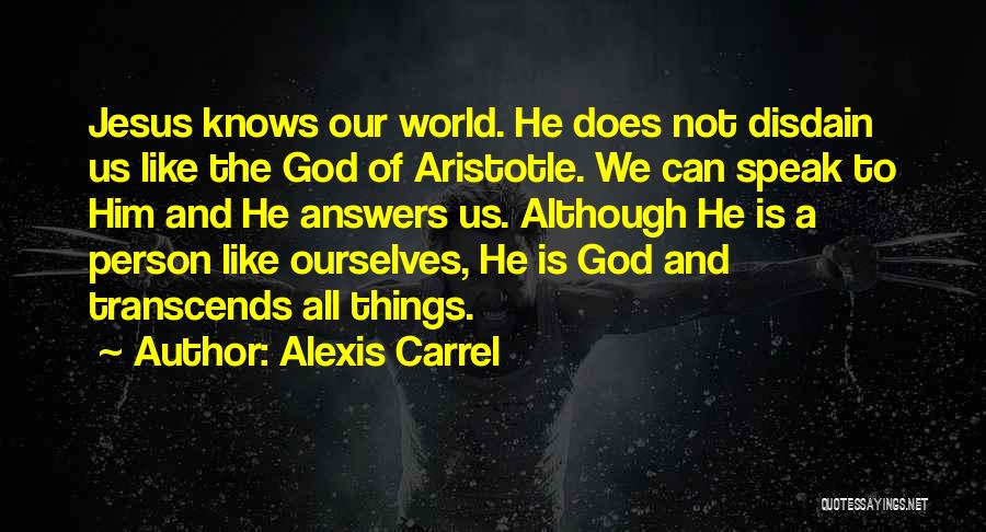 Jesus Knows Quotes By Alexis Carrel
