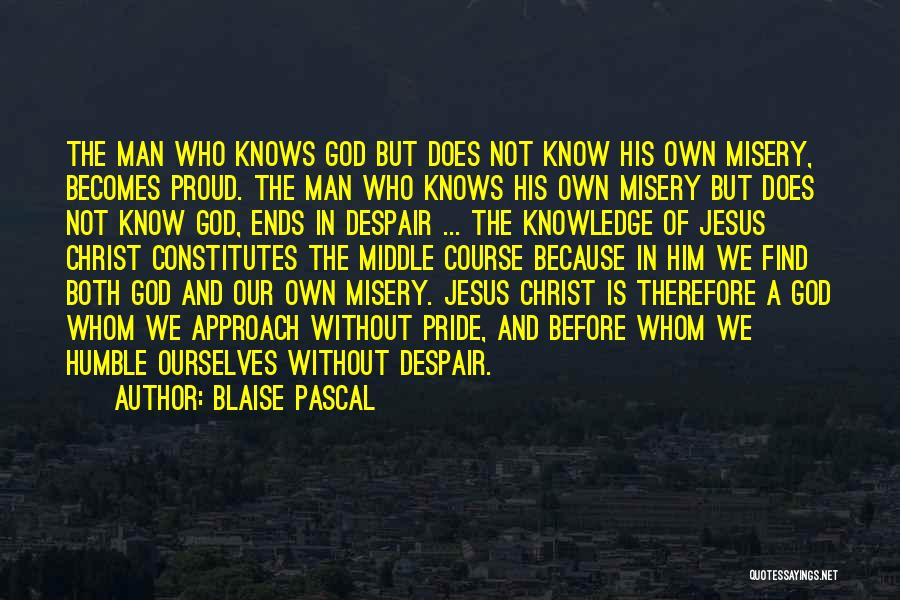 Jesus Knows Quotes By Blaise Pascal