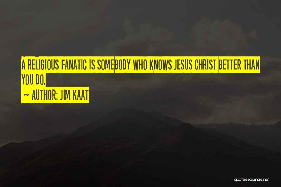 Jesus Knows Quotes By Jim Kaat