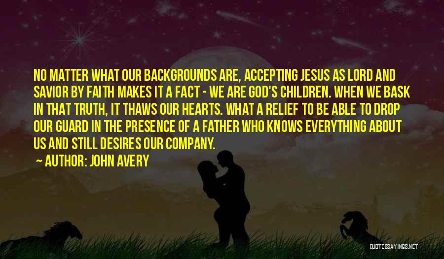 Jesus Knows Quotes By John Avery