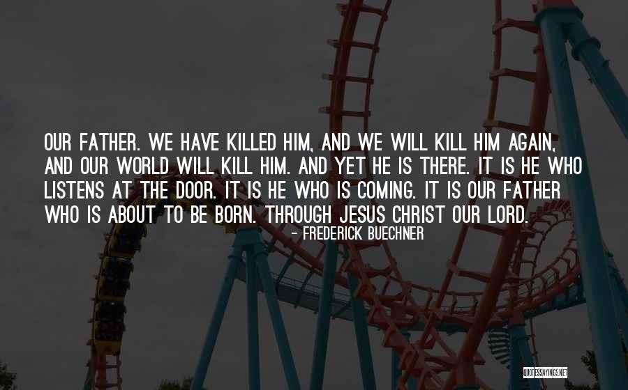 Jesus Listens Quotes By Frederick Buechner Jesus Listens Quotes By Frederick Buechner