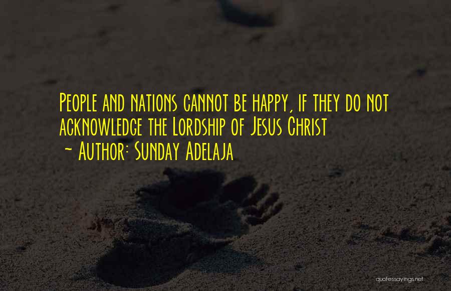 Jesus Lordship Quotes By Sunday Adelaja