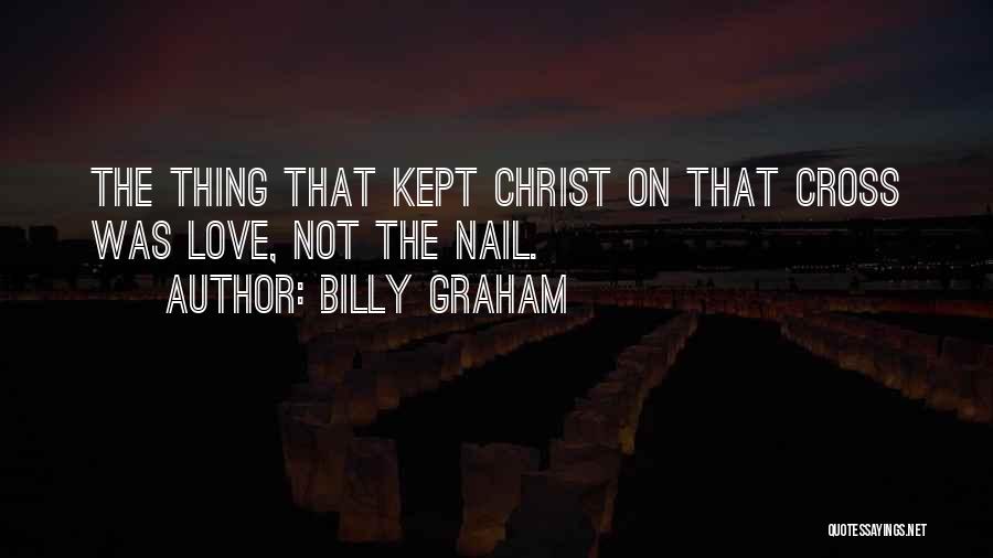 Jesus Love On The Cross Quotes By Billy Graham