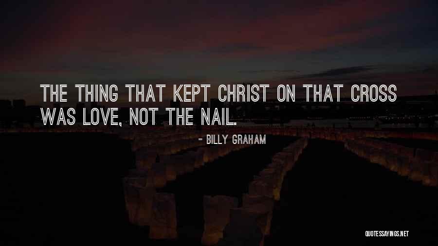 Jesus Love On The Cross Quotes By Billy Graham