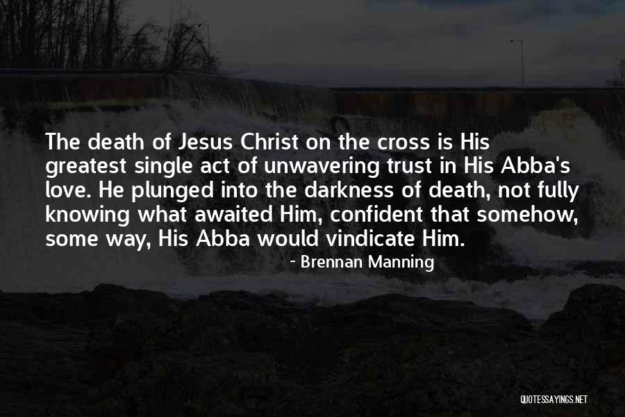 Jesus Love On The Cross Quotes By Brennan Manning