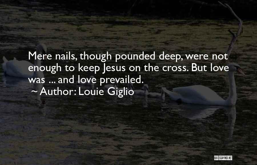 Jesus Love On The Cross Quotes By Louie Giglio