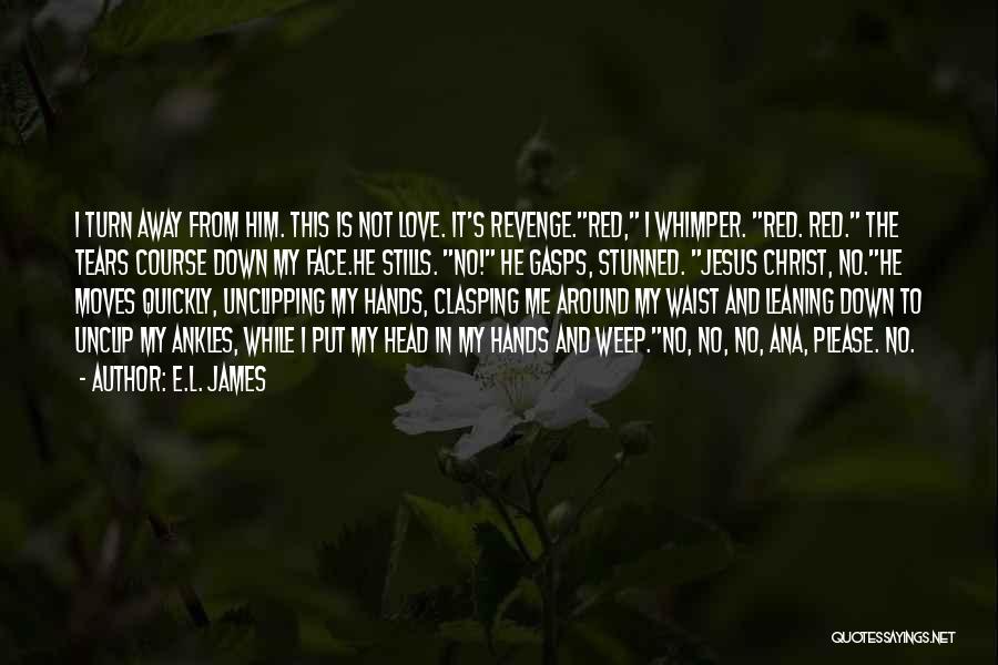 Jesus Love To Me Quotes By E.L. James