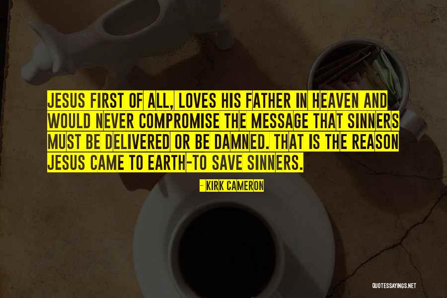 Jesus Loves Sinners Quotes By Kirk Cameron Jesus Loves Sinners Quotes By Kirk Cameron