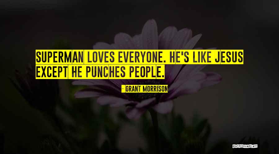 Jesus Loves Us All Quotes By Grant Morrison Jesus Loves Us All Quotes By Grant Morrison