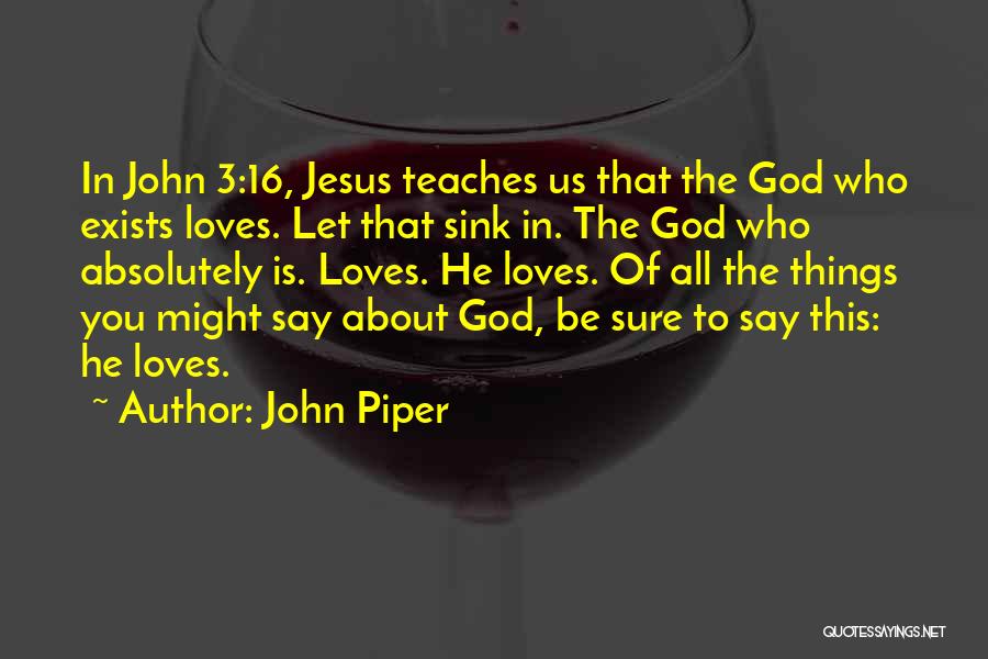 Jesus Loves Us Quotes By John Piper