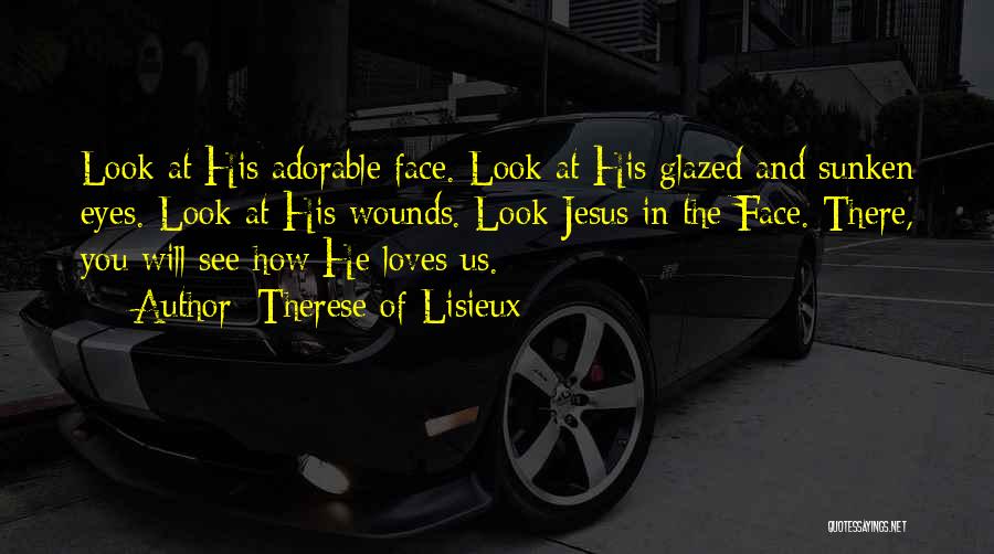 Jesus Loves Us Quotes By Therese Of Lisieux