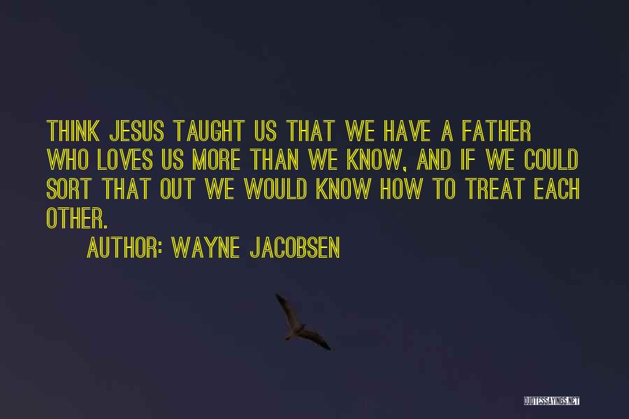 Jesus Loves Us Quotes By Wayne Jacobsen