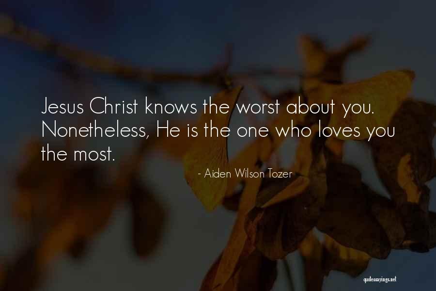 Jesus Loves You Quotes By Aiden Wilson Tozer