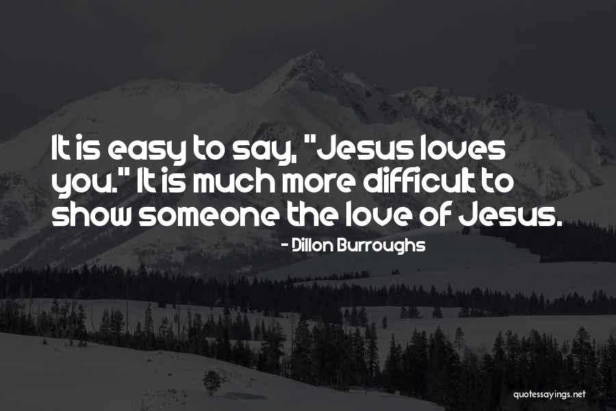 Jesus Loves You Quotes By Dillon Burroughs